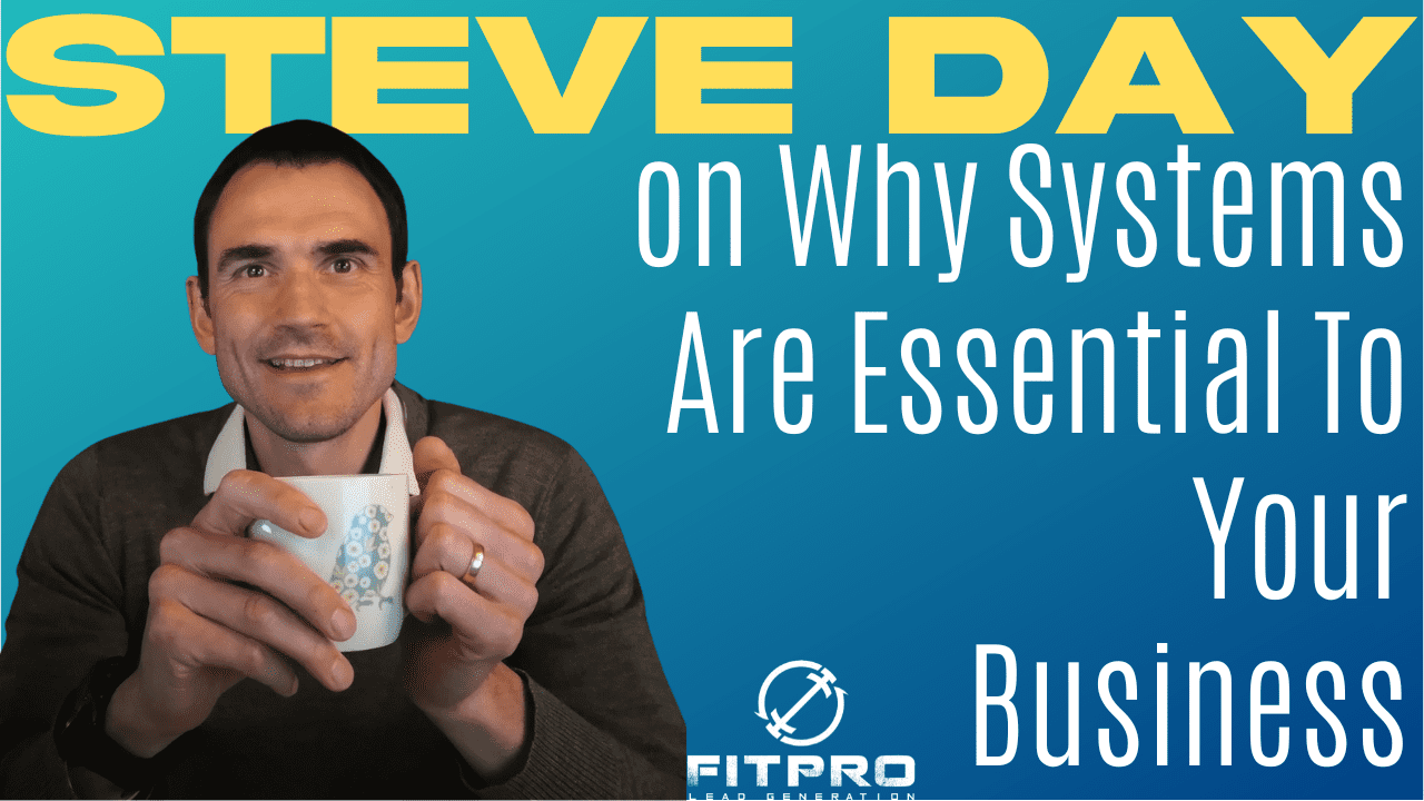 Steve Day on Why Systems are Essential to Your Business