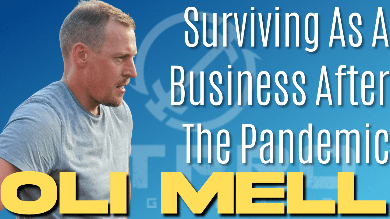 Oli Mell on Surviving As A Business In & After The Pandemic