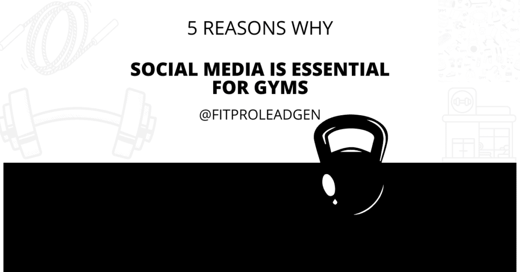 5 Reasons Why Social Media Marketing is Essential for Gyms